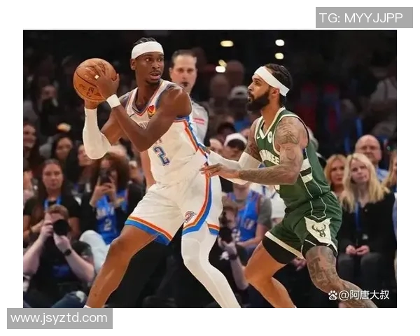 雷霆与雄鹿精彩对决回顾分析赛场亮点与球员表现全解读